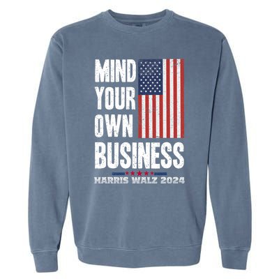 Mind Your Own Business Funny Harris Walz 24 Election Potus Garment-Dyed Sweatshirt