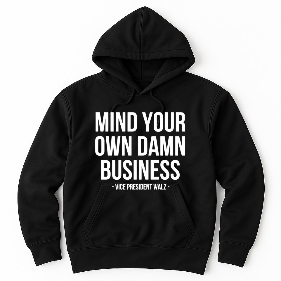 Mind Your Own Damn Business Hoodie