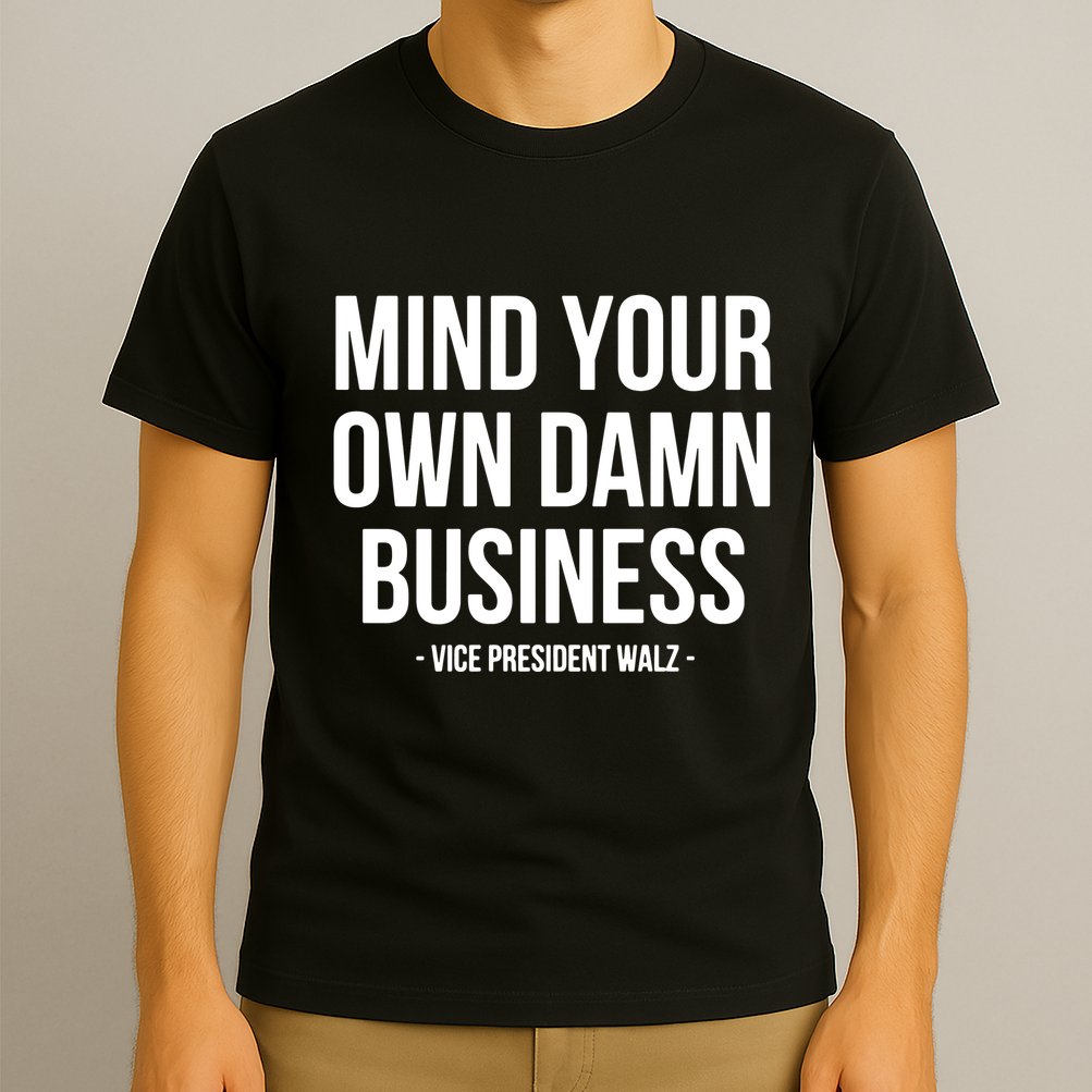 Mind Your Own Damn Business T-Shirt