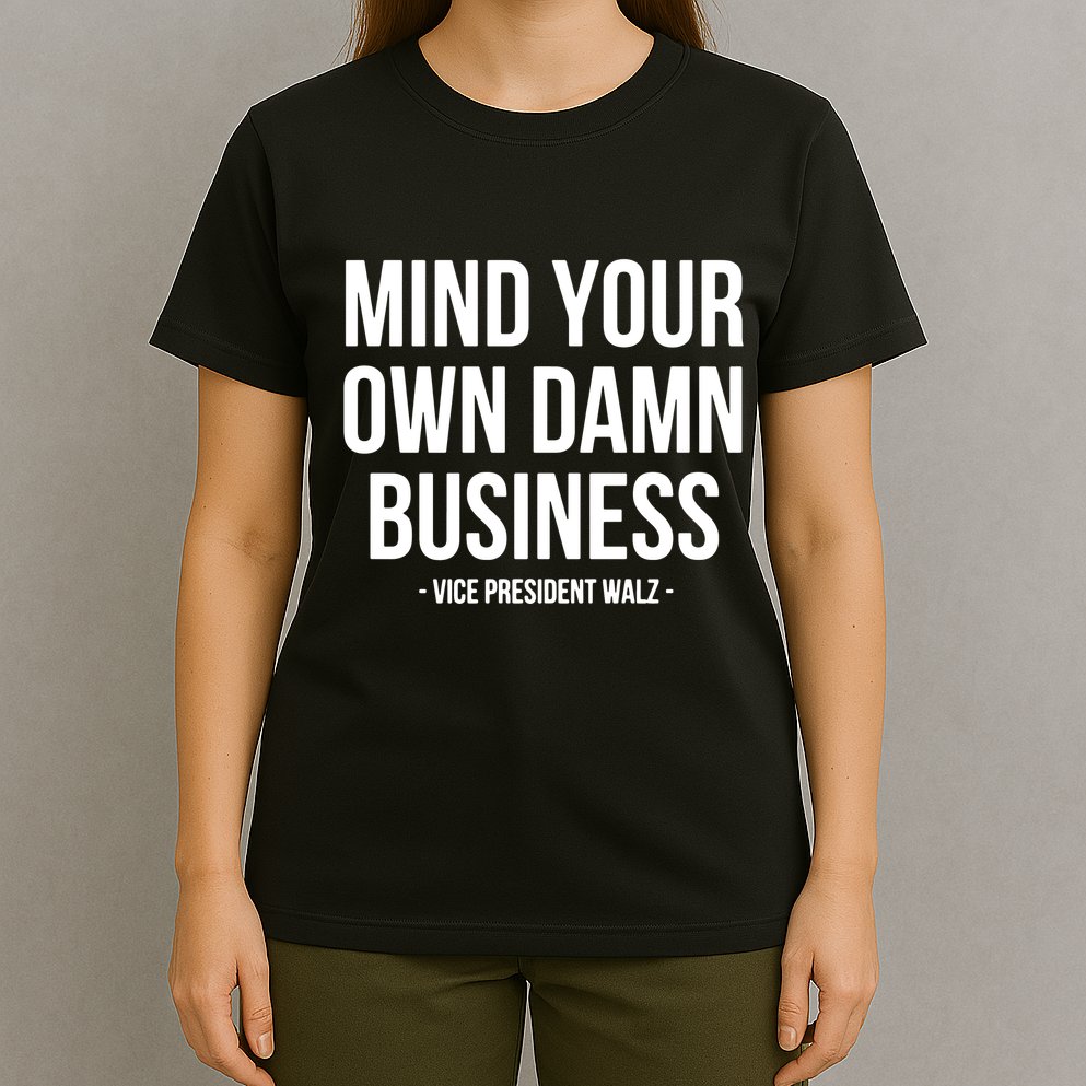 Mind Your Own Damn Business T-Shirt