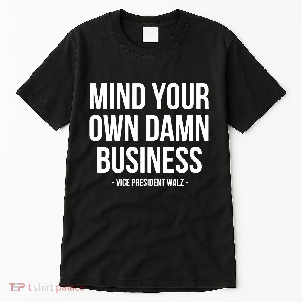 Mind Your Own Damn Business Tall T-Shirt
