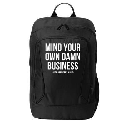 Mind Your Own Damn Business City Backpack