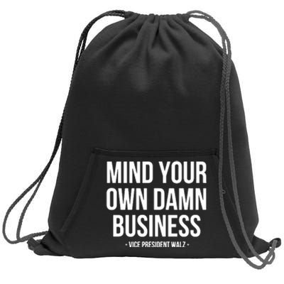 Mind Your Own Damn Business Sweatshirt Cinch Pack Bag