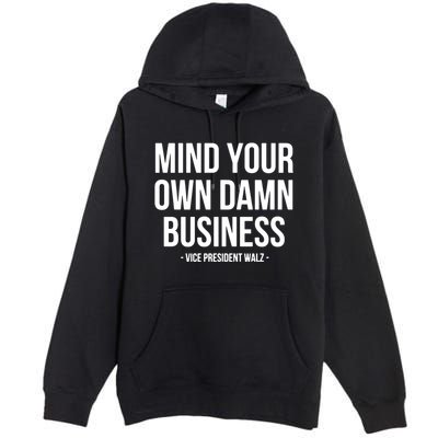 Mind Your Own Damn Business Premium Pullover Hoodie