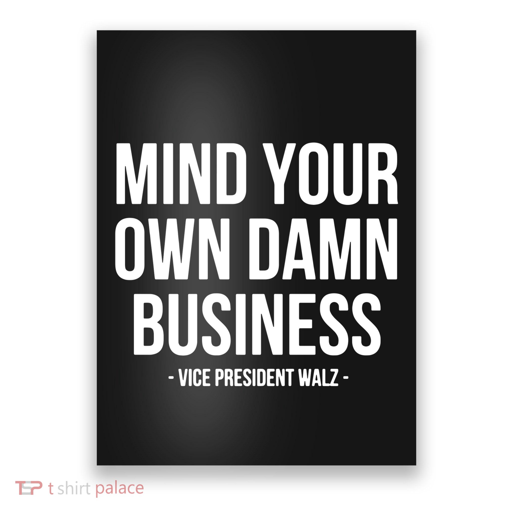 Mind Your Own Damn Business Poster