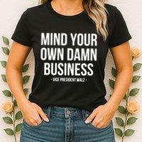 Mind Your Own Damn Business Womens T-Shirt
