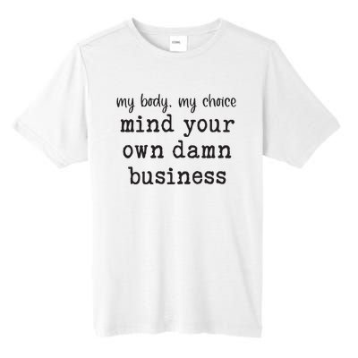 Mind Your Own Damn Business Walz Kamala Harris Anti Trump Tall Fusion ChromaSoft Performance T-Shirt