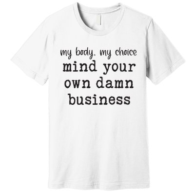 Mind Your Own Damn Business Walz Kamala Harris Anti Trump Premium T-Shirt