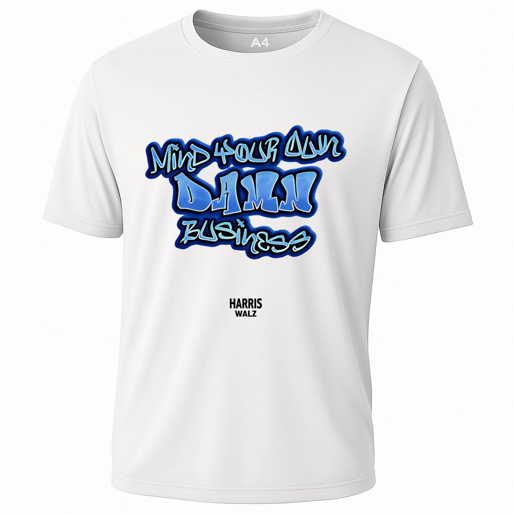 Mind Your Own Damn Business Performance Shirt