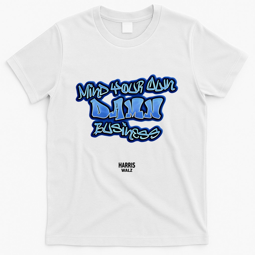 Mind Your Own Damn Business T-Shirt