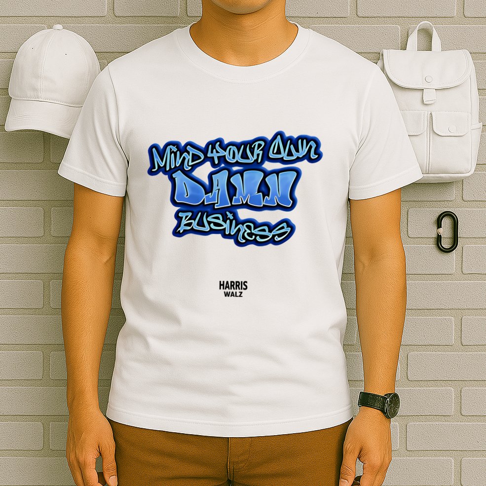 Mind Your Own Damn Business T-Shirt