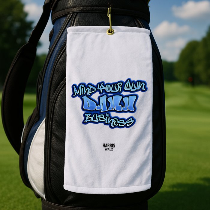 Mind Your Own Damn Business Golf Towel