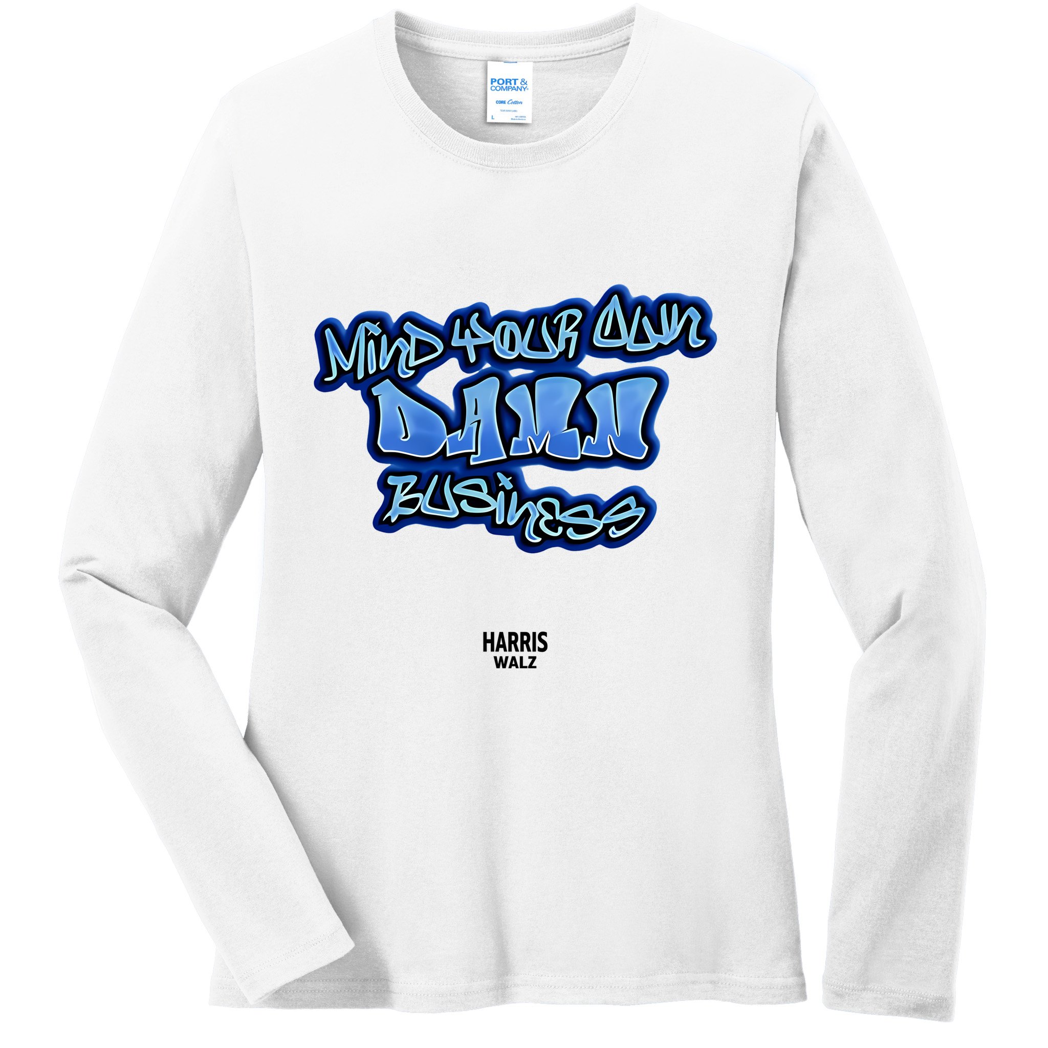Mind Your Own Damn Business Ladies Long Sleeve Shirt
