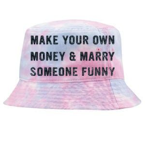 Make Your Own Money And Marry Someone Funny Tie-Dyed Bucket Hat