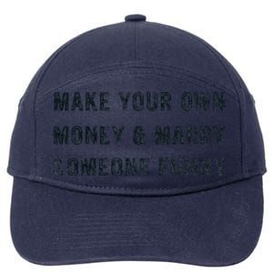 Make Your Own Money And Marry Someone Funny 7-Panel Snapback Hat