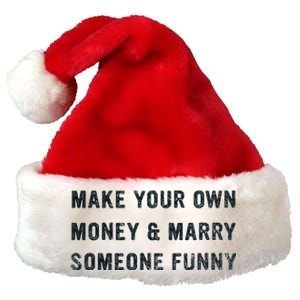 Make Your Own Money And Marry Someone Funny Premium Christmas Santa Hat