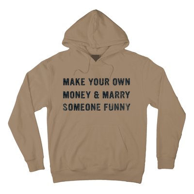 Make Your Own Money And Marry Someone Funny Hoodie