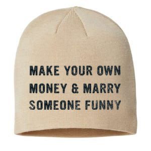 Make Your Own Money And Marry Someone Funny Sustainable Beanie