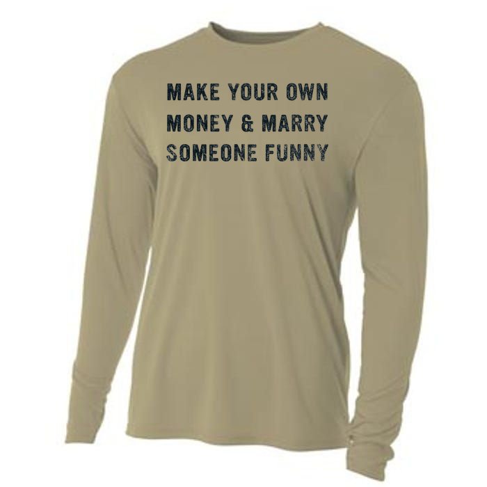 Make Your Own Money And Marry Someone Funny Cooling Performance Long Sleeve Crew