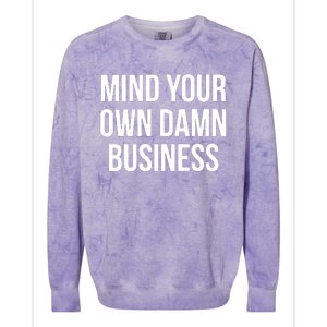 Mind Your Own Damn Business Colorblast Crewneck Sweatshirt