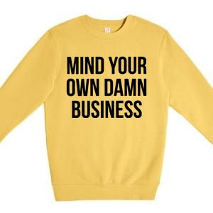 Mind Your Own Damn Business Premium Crewneck Sweatshirt