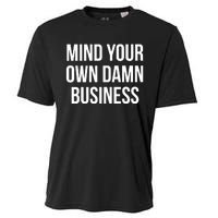 Mind Your Own Damn Business Cooling Performance Crew T-Shirt