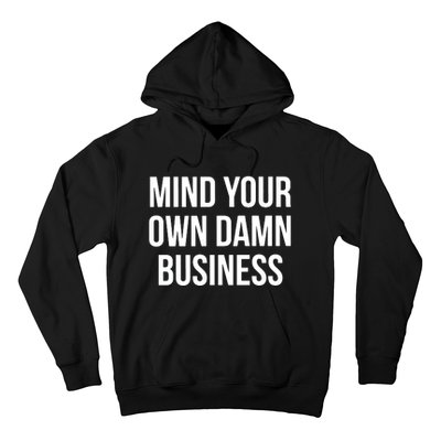 Mind Your Own Damn Business Hoodie