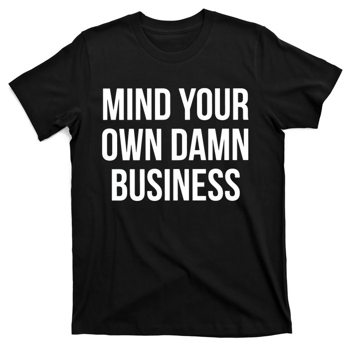 Mind Your Own Damn Business T-Shirt