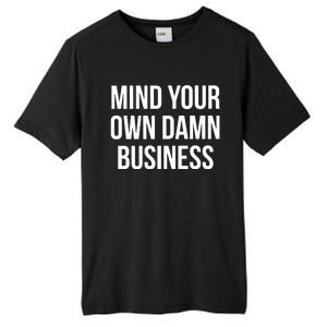 Mind Your Own Damn Business Tall Fusion ChromaSoft Performance T-Shirt