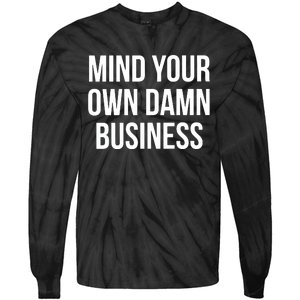 Mind Your Own Damn Business Tie-Dye Long Sleeve Shirt