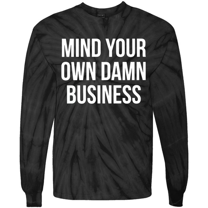 Mind Your Own Damn Business Tie-Dye Long Sleeve Shirt