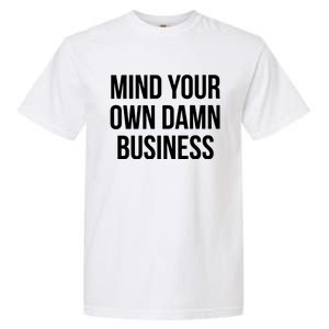 Mind Your Own Damn Business Garment-Dyed Heavyweight T-Shirt