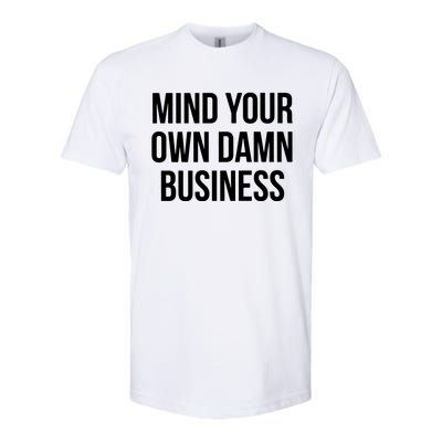 Mind Your Own Damn Business Softstyle® CVC T-Shirt