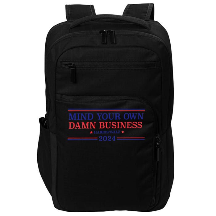 Mind Your Own Damn Business Kamala Harris Tim Walz 2024 Impact Tech Backpack