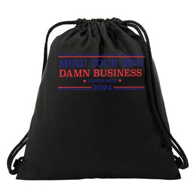 Mind Your Own Damn Business Kamala Harris Tim Walz 2024 Drawstring Bag