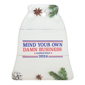 Mind Your Own Damn Business Kamala Harris Tim Walz 2024 Ceramic Bell Ornament