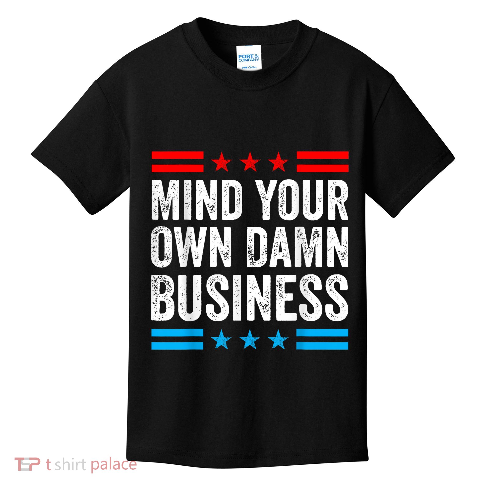Mind Your Own Damn Business Kids T-Shirt