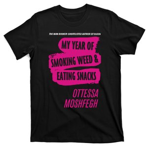 My Year Of Smoking Weed Eating Snacks Ottessa Moshfegh T-Shirt