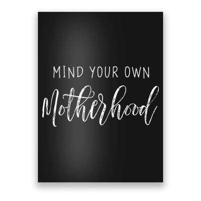 Mind Your Own Motherhood Mom Life Mama Poster