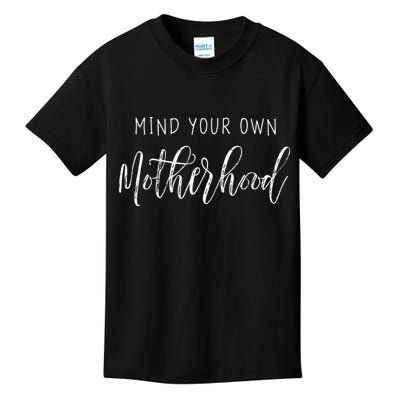Mind Your Own Motherhood Mom Life Mama Kids T-Shirt