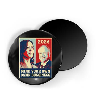 Mind Your Own Damn Business Funny Kamala Harris Tim Walz Magnet