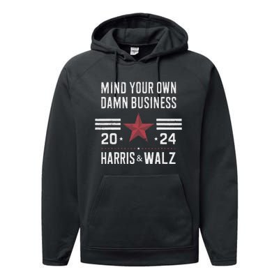 Mind Your Own Damn Business Kamala Harris Tim Walz President Performance Fleece Hoodie