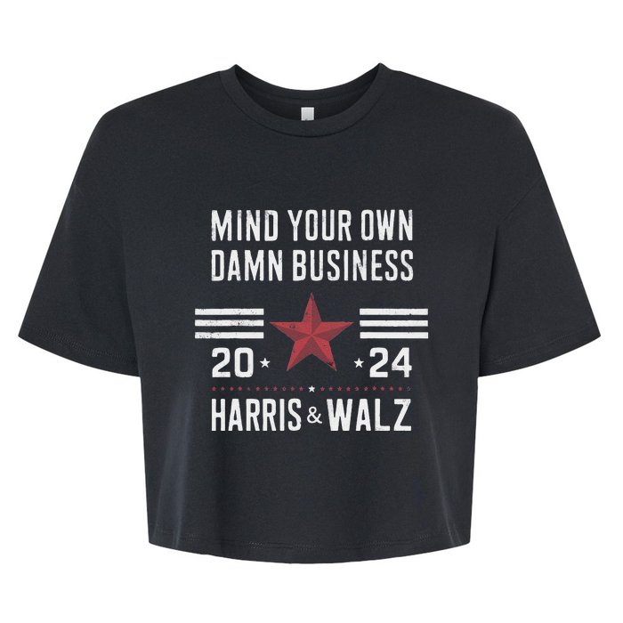 Mind Your Own Damn Business Kamala Harris Tim Walz President Bella+Canvas Jersey Crop Tee