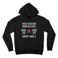 Mind Your Own Damn Business Kamala Harris Tim Walz President Hoodie