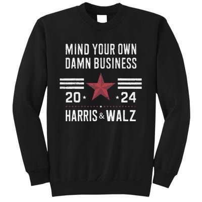 Mind Your Own Damn Business Kamala Harris Tim Walz President Sweatshirt