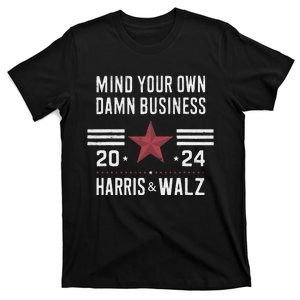 Mind Your Own Damn Business Kamala Harris Tim Walz President T-Shirt