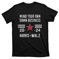 Mind Your Own Damn Business Kamala Harris Tim Walz President T-Shirt