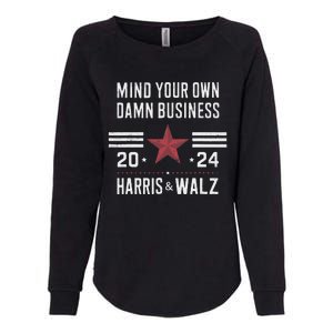 Mind Your Own Damn Business Kamala Harris Tim Walz President Womens California Wash Sweatshirt