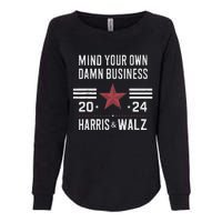 Mind Your Own Damn Business Kamala Harris Tim Walz President Womens California Wash Sweatshirt