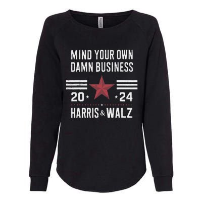 Mind Your Own Damn Business Kamala Harris Tim Walz President Womens California Wash Sweatshirt